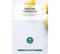 Mein 90-Tage Abnehm-Tagebuch: Der einfache Begleiter für Ernährung, Bewegung & Wohlbefinden - inkl. Wochenrückblick & Stimmungstracker