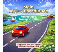 Mein ABC-Ausmalbuch - Fahrzeuge & Transportmittel: 26 Fahrzeuge von A bis Z - Kreatives Malbuch für Kinder ab 3 Jahren | Mit großen, einfachen Motiven zum Ausmalen (Ausmalbücher A-Z (Lernbücher))