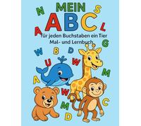 Mein ABC - Für jeden Buchstaben ein Tier: Mal- und Lernbuch für Kinder | Alphabet lernen & ausmalen | Ab 3 Jahren: Alphabet lernen mit Tieren - ... erkennen - ideales Kindergarten-Lernbuch