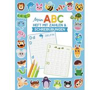 Mein ABC Heft mit Zahlen und Schreibübungen: Ideale Vorbereitung auf die 1. Klasse, Vorschule und Kindergarten (ABC Malbücher, Schreib- und Schwungübungen)
