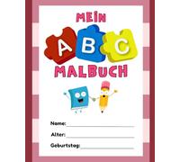 Mein ABC Malbuch: Jeder Buchstabe ein Abenteuer in Farbe