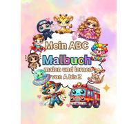 Mein ABC Malbuch: Malen und Lernen von A bis Z: Das kreative Alphabet-Malbuch zur Förderung von Motorik, Buchstabenerkennung und Konzentration für Kinder.