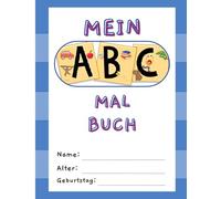 Mein ABC Malbuch: Mein ABC Malbuch: Spielerisch Buchstaben lernen und kreativ werden!