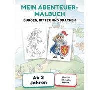 Mein Abenteuer-Malbuch: Burgen, Ritter und Drachen - Einseitig bedrucktes Ausmalbuch für Kinder ab 3 Jahren zur Förderung der Kreativität und Feinmotorik
