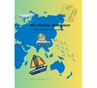 Mein Abenteuer - Reisetagebuch: Urlaub zum Ausfüllen, Malen und Festhalten