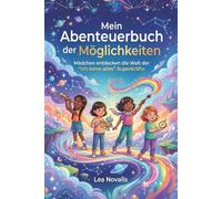 Mein Abenteuerbuch der Möglichkeiten: Mädchen entdecken die Welt der "Ich-kann-alles"-Superkräfte