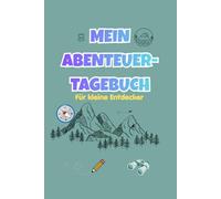 Mein Abenteuertagebuch: Ein Tagebuch für Kinder ab dem Grundschulalter