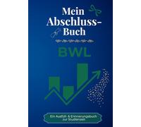 Mein Abschlussbuch - BWL: Ein Ausfüll- & Erinnerungsbuch zur Studienzeit