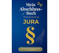 Mein Abschlussbuch - JURA: Ein Ausfüll- & Erinnerungsbuch zur Studienzeit