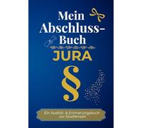 Mein Abschlussbuch - JURA: Ein Ausfüll- & Erinnerungsbuch zur Studienzeit