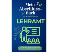 Mein Abschlussbuch - LEHRAMT: Ein Ausfüll- & Erinnerungsbuch zur Studienzeit