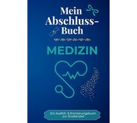 Mein Abschlussbuch - MEDIZIN: Ein Ausfüll- & Erinnerungsbuch zur Studienzeit