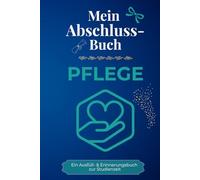 Mein Abschlussbuch - PFLEGE: Ein Ausfüll- & Erinnerungsbuch zur Studienzeit