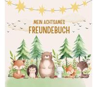 Mein achtsames Freundebuch - Mit Platz für Freunde, Gefühle, Affirmationen & Achtsamkeitsübungen - für Kinder von 5 bis 10 Jahren: Designvariante mit ... - in liebevollen Design-Varianten)