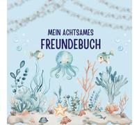 Mein achtsames Freundebuch - Mit Platz für Freunde, Gefühle, Affirmationen & Achtsamkeitsübungen - für Kinder von 5 bis 10 Jahren: Neue Version mit ... - in liebevollen Design-Varianten)