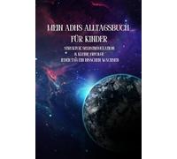 Mein ADHS-Alltagsbuch für Kinder: Struktur, Selbstregulation & kleine Erfolge - jeden Tag ein bisschen wachsen