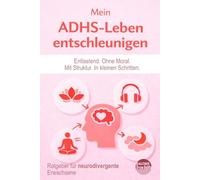 Mein ADHS-Leben entschleunigen: Entlastend. Ohne Moral. Mit Struktur. In kleinen Schritten.