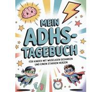 Mein ADHS Tagebuch für Kinder mit wuseligen Gedanken und einem starken Herzen: Gefühle und Gedanken verstehen