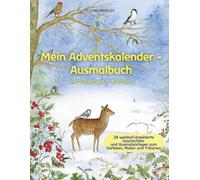Mein Adventskalender - Ausmalbuch für Kinder von 3-8 Jahren: 24 waldorf-inspirierte Geschichten und Ausmalvorlagen zum Vorlesen, Malen und Träumen