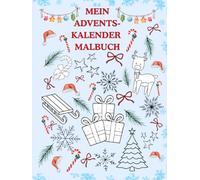 Mein Adventskalender Malbuch für Kinder ab 2 Jahren: 24 weihnachtliche Ausmalbilder für jeden Tag im Advent - große Motive für kleine Hände