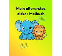 Mein allererstes dickes Malbuch: Malbuch ab 3 Jahren mit extra dicken Linien - Bauernhof, Safari, Wald, Meer & Haustiere.