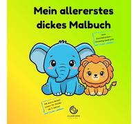 Mein allererstes dickes Malbuch: Tiere ausmalen ab 3 Jahren. Über 40 Motive mit extra dicken Linien zur Förderung der Feinmotorik und Konzentration (Klarform Edition).