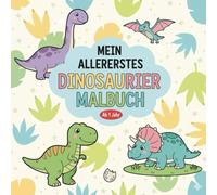 Mein allererstes DINOSAURIER MALBUCH (+65 Seiten): Liebevoll gestaltetes Ausmalbuch für Kleinkinder ab 1 Jahr | Erstes Kritzelbuch mit einfachen, ... (Die "Mein AllerErstes..." Malbuch-Reihe)