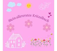 Mein allererstes Kritzelbuch für Mädchen: das erste Kritzel- und Malbuch für kleine Kinder , zur Förderung der Motorik, Fantasie und Kreativität, ohne ... Platz für großen Spaß, für Kinder ab 1 Jahr
