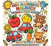 Mein allererstes Malbuch: Alltag für Kleinkinder 2 -4 Jahre