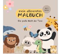 Mein allererstes Malbuch - die große Welt der Tiere ab 2 Jahren | Ausmal- und Kritzelspaß mit extra großen Motiven | Fördert die Kreativität und ... zum Ausmalen und Kritzeln für Kleinkinder