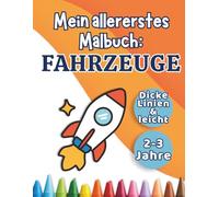 Mein allererstes Malbuch: Fahrzeuge: Große, einfache Motive für Kleinkinder von 2-3 Jahren | Autos, Flugzeuge und mehr (Kleine Hände Serie)