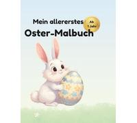Mein allererstes Oster-Malbuch: Extra große Motive mit dicken Linien für Kinder ab 1 Jahr - Malen lernen mit Hase, Küken & Osterei: Das ideale ... Feinmotorik und Kreativität von Kleinkindern