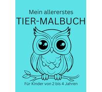 Mein allererstes Tier-Malbuch: Süße Bauernhof Tiere und mehr- Mit extra dicken Linien für Kinder ab 2Jahren. Fördert die Motorik und Kreativität.