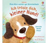 Mein Alles-wieder-gut-Streichelbuch: Ich tröste dich, kleiner Hund!: Tröstebuch mit kuscheligen Fühlelementen - für Kinder ab 1 Jahr