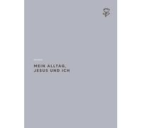 Mein Alltag, Jesus und ich: Dein Planer mit Ermutigungen und Raum für Reflexion