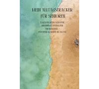 Mein Alltagstracker für Senioren: Tagesstruktur schaffen, Erlebnisse festhalten - Ein Begleiter für mehr Klarheit im Alltag