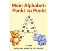 Mein Alphabet: Punkt zu Punkt: Buchstaben lernen für die Vorschule