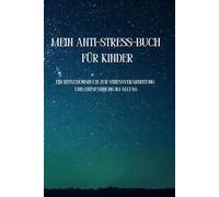 Mein Anti-Stress-Buch für Kinder: Ein Reflexionsbuch zur Stressverarbeitung und Entspannung im Alltag