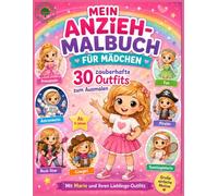Mein Anziehmalbuch für Mädchen: 30 zauberhafte Outfits zum Ausmalen mit Prinzessinnen, Feen, Astronautinnen, Piratinnen und vielen weiteren Verkleidungen - Für Kinder ab 4 Jahren
