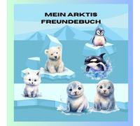 Mein Arktis Freundebuch: Platz für 20 Freunde, mit Sonderseite zur Arktis