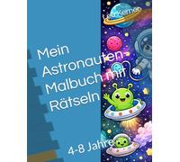Mein Astronauten-Malbuch mit Rätseln: 4-8 Jahre