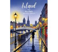 Mein Au Pair Abenteuer Tagebuch: Irland