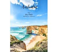 Mein Au Pair Abenteur Tagebuch: Australia. Das perfekte Geschenk für Au Pairs, Kreatives Tagebuch voller Fragen & Aktivitäten mit Platz für Fotos, ... - Dein Tagebuch für Reisen, Familie, etc
