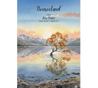 Mein Au Pair Abenteur Tagebuch: Neuseeland. Das perfekte Geschenk für Au Pairs, Kreatives Tagebuch voller Fragen & Aktivitäten mit Platz für Fotos, ... - Dein Tagebuch für Reisen, Familie, etc