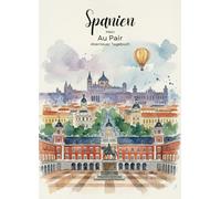 Mein Au Pair Abenteur Tagebuch: Spanien. Das perfekte Geschenk für Au Pairs, Kreatives Tagebuch voller Fragen & Aktivitäten mit Platz für Fotos, ... - Dein Tagebuch für Reisen, Familie, etc