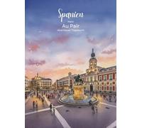 Mein Au Pair Abenteur Tagebuch: Spanien. Das perfekte Geschenk für Au Pairs, Kreatives Tagebuch voller Fragen & Aktivitäten mit Platz für Fotos, ... - Dein Tagebuch für Reisen, Familie, etc