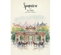 Mein Au Pair Abenteur Tagebuch: Spanien. Das perfekte Geschenk für Au Pairs, Kreatives Tagebuch voller Fragen & Aktivitäten mit Platz für Fotos, ... - Dein Tagebuch für Reisen, Familie, etc