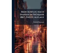 Mein Ausflug nach Spanien im FrÃ1/4hjahr 1867, Zweite Auflage