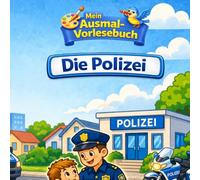 Mein Ausmal-Vorlesebuch: Die Polizei: Interaktives Vorlese- und Ausmalbuch für Kinder ab 3 Jahren - Mit Polizeiautos, Einsatz und Ausrüstung | Gemeinsam lesen und malen