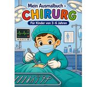 Mein Ausmalbuch - Chirurg: Für Kinder von 3-6 Jahren | Kreativer Malspaß rund um Medizin und Krankenhaus | Für Rechts- & Linkshänder geeignet (Mein Ausmalbuch - Berufe entdecken)